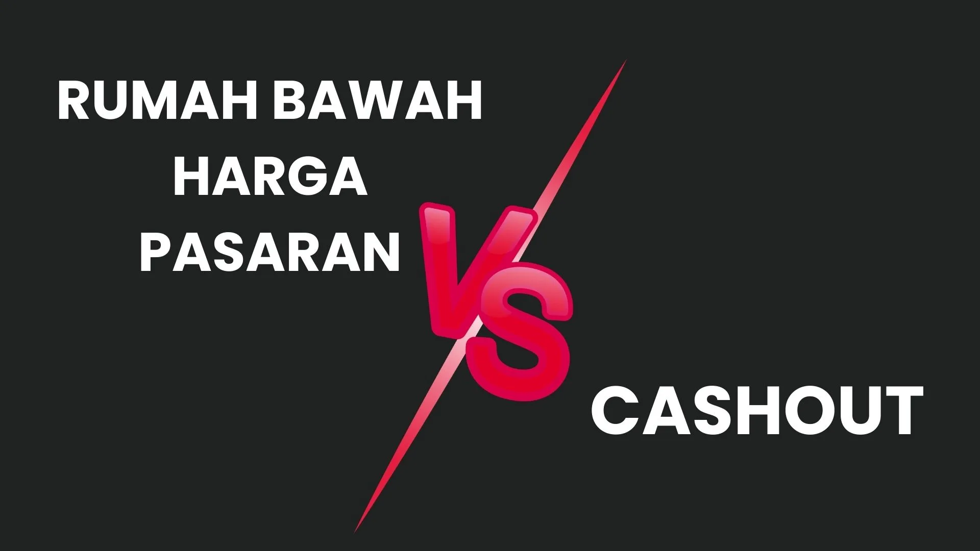 Perbezaan Rumah Bawah Harga Pasaran Vs Cashout